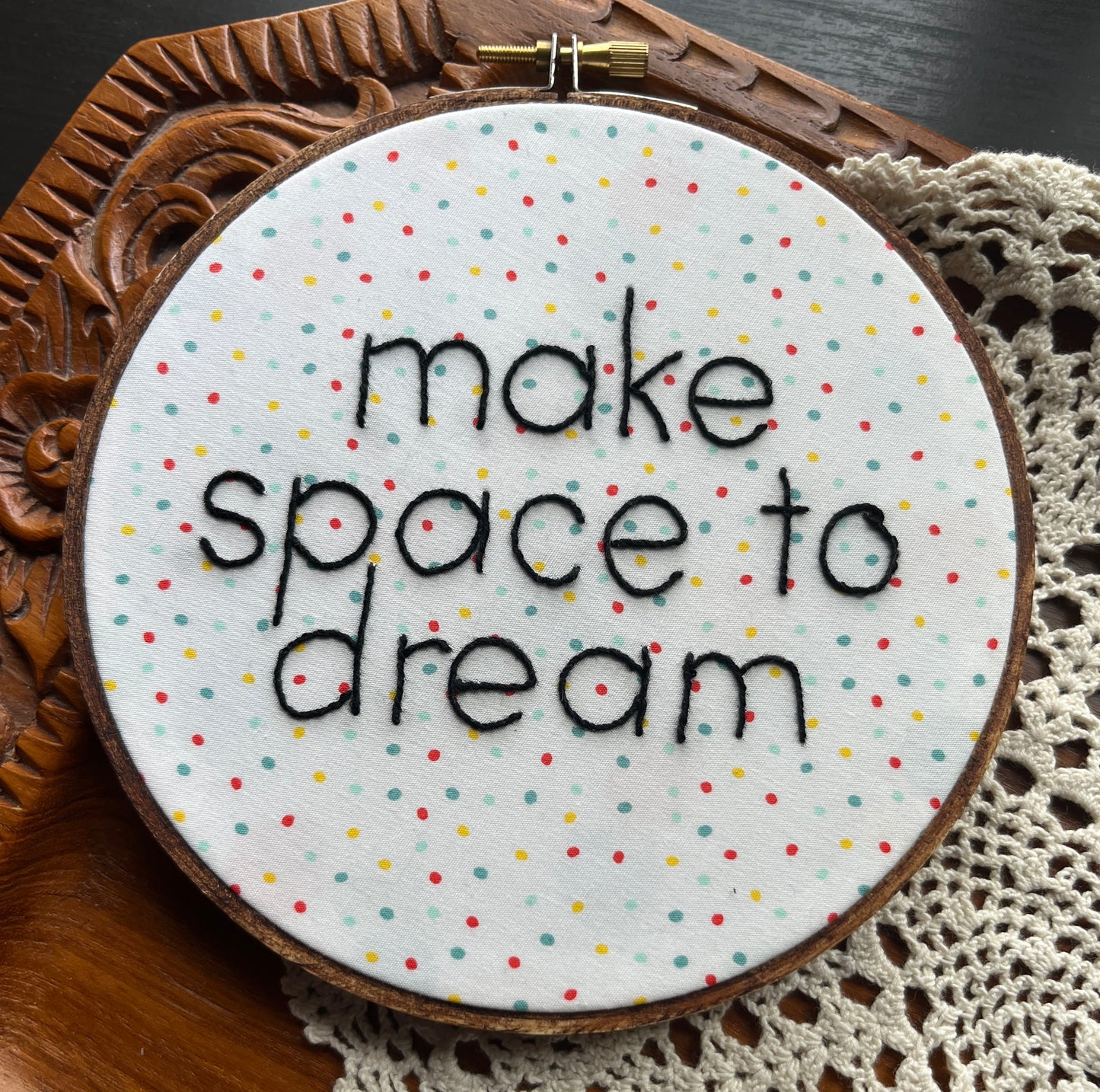 "Make space to dream" hand embroidered saying in 6" wooden embroidery hoop
