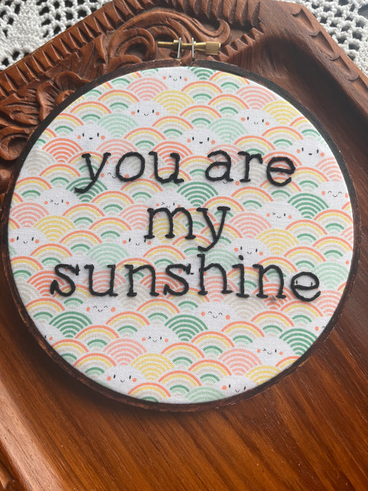 "you are my sunshine" hand embroidered saying in 6" wooden embroidery hoop