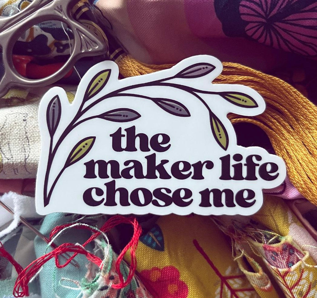 Vinyl sticker the maker life chose me
